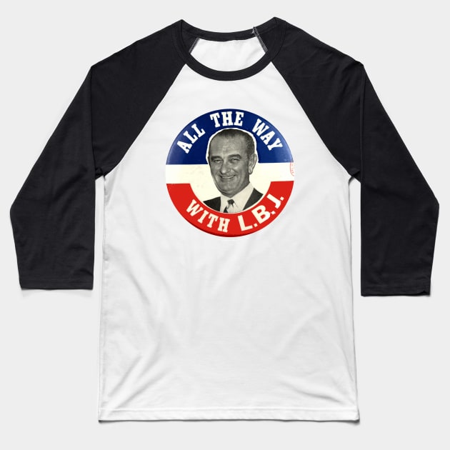 Lyndon Johnson 1964 Presidential Campaign Button: All the Way with LBJ Baseball T-Shirt by Naves